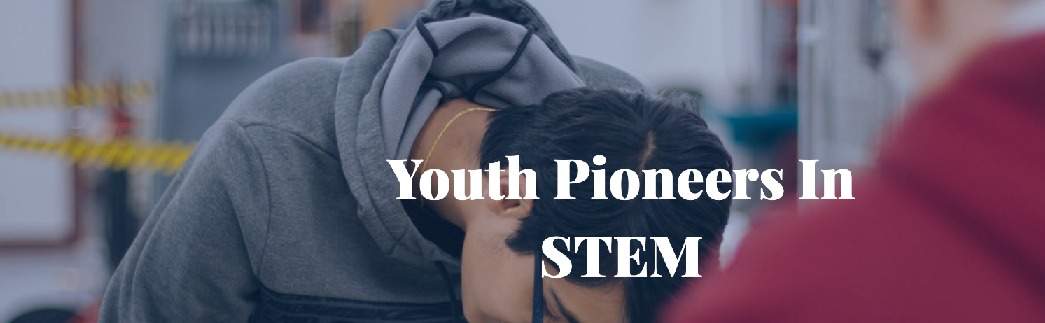 Youth Pioneers In STEM